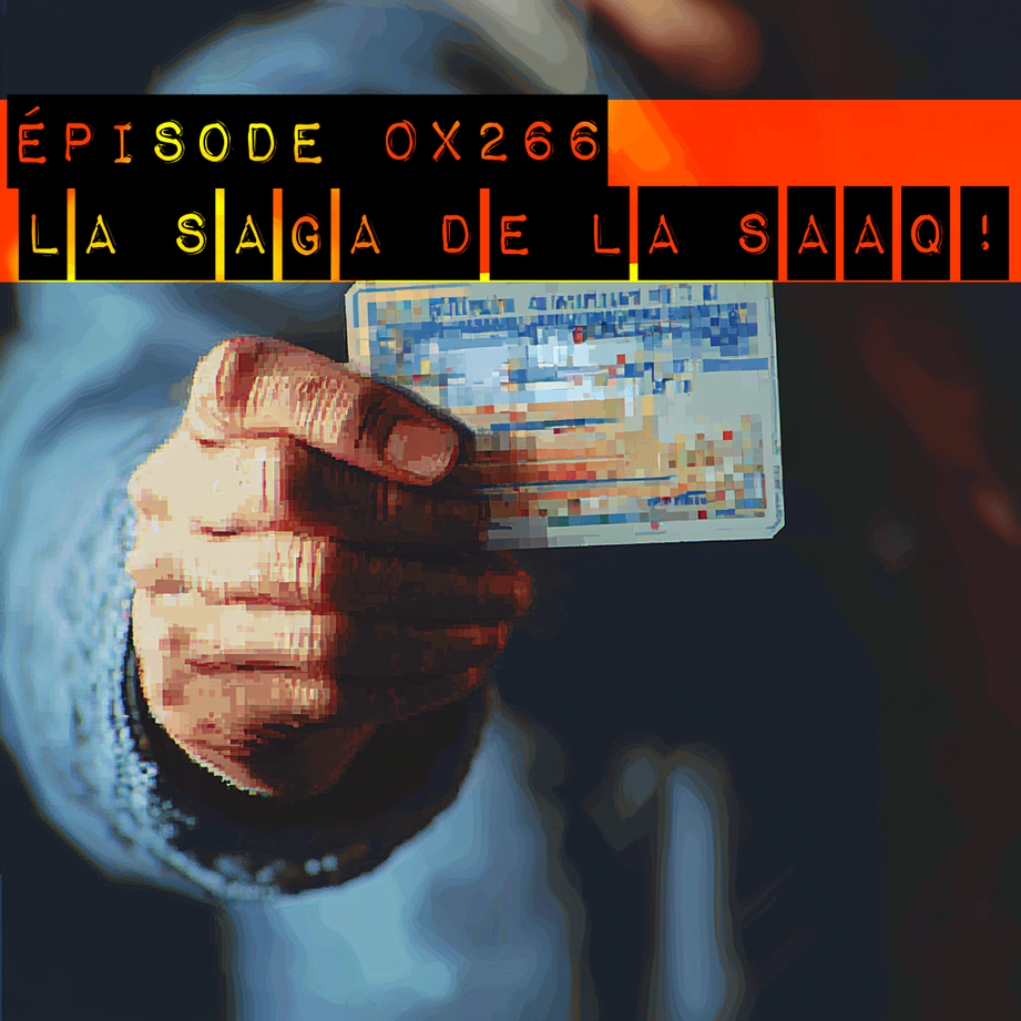 Épisode 0x266 - La saga de la SAAQ!